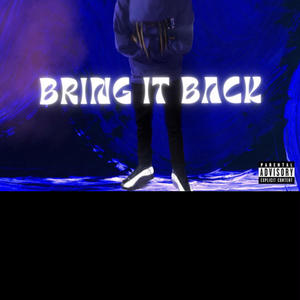 Bring It Back (Explicit)