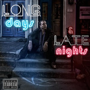 Long Days & Late Nights (Explicit)