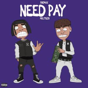 Need Pay (feat. Multiszn) (Explicit)