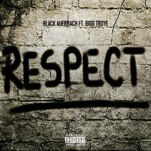 Respect (feat. Bigg Troye) [Explicit]