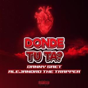 Donde tu ta?(feat. Alejandro the trapper)