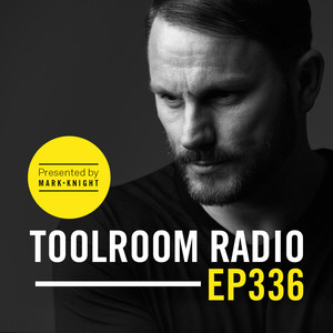 Toolroom Radio EP336 - Presented by Mark Knight