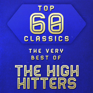 Top 60 Classics - The Very Best of The High Hatters