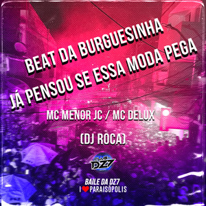 Beat da Burguesinha - Já Pensou Se Essa Moda Pega (Explicit)
