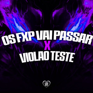 Os Fxp Vai Passar X Violao Teste (Explicit)