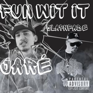 Fun Wit It (feat. Slap'n Fade) (Explicit)