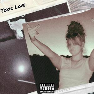 Toxic Love (Explicit)