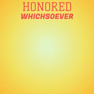 Honored Whichsoever