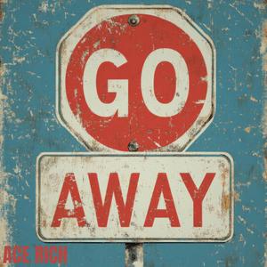 GO AWAY (Explicit)