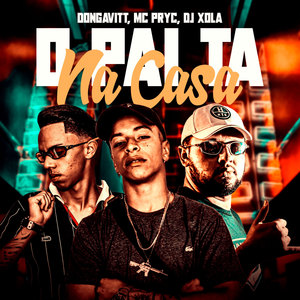O Pai Ta na Casa (Explicit)