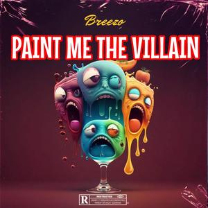 Paint Me The Villain (Explicit)