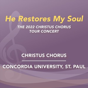 "He Restores My Soul": The 2022 Christus Chorus Tour Concert