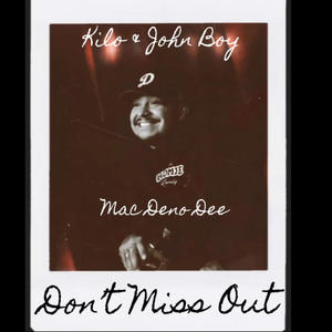 Don't Miss Out (feat. Kilo  & John Boy) (Explicit)