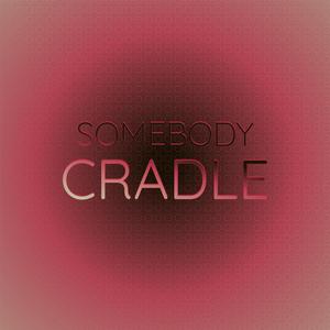 Somebody Cradle