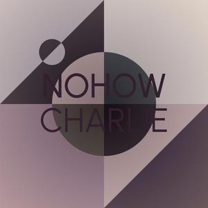 Nohow Charlie