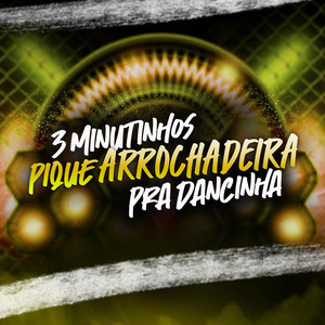 3 Minutinhos Pique Arrochadeira Pra Dancinha (Explicit)