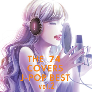 THE 74 COVERS -J -POP BEST- Vol.2 (DJ MIX)