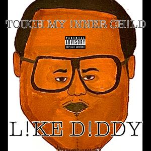 TOUCH MY !NNER CH!LD L!KE D!DDY (feat. squirl beats) [Explicit]