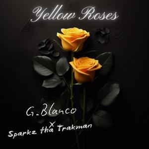 Yellow Roses (feat. Sparkz tha Trakman) (Explicit)