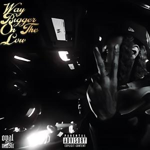 Way Bigger On The Low 2 (Explicit)