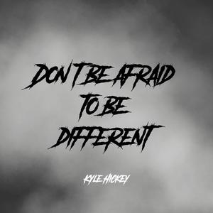 Don't Be Afraid To Be Different (Explicit)