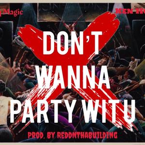 Don't Wanna Party Wit U (feat. Ken Hood) [Non-Album Version] [Explicit]