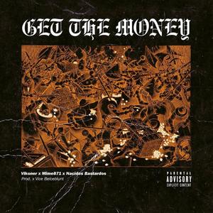 Get The Money (feat. Mime 871, Vikoner & Nacidos Bastardos) [Explicit]