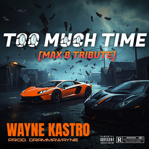 Too Much Time (Max B Tribute)