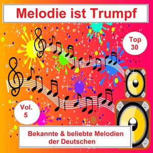 Top 30: Melodie ist Trumpf - Bekannte & beliebte Melodien der Deutschen, Vol. 5