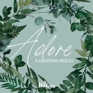 Adore: O Come All Ye Faithful / What Child Is This / Away in a Manger / The First Noel / O Holy Night
