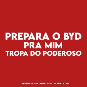 PREPARA O BYD PRA MIM, TROPA DO PODEROSO (Explicit)
