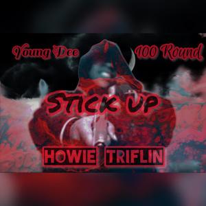 Stick Up (feat. 100 Round & Howie Triflin) [Explicit]