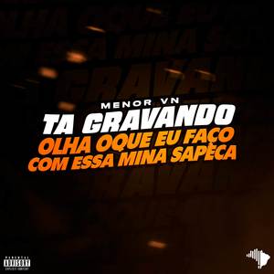 TA GRAVANDO VS OLHA QUE EU FALO PRA NOVINHA SAPECA (Explicit)