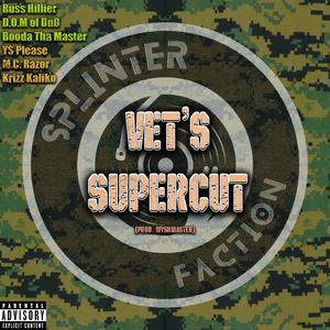 Vet's Supercut (feat. Krizz Kaliko, Russ Hillier, D.O.M of Dnd, Booda Tha Master, YS Please & M.C. Razor) (Explicit)