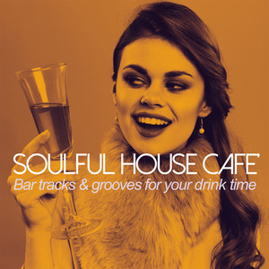 Soulful House Cafè (Bar tracks & grooves for your drink time)