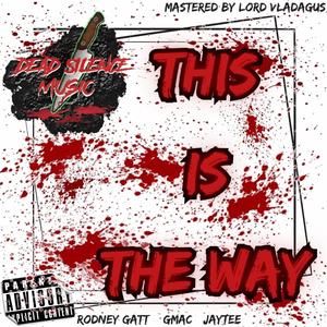 This Is The Way (feat. Gmac, Rodney Gatt & Jaytee Ultimate) (Explicit)