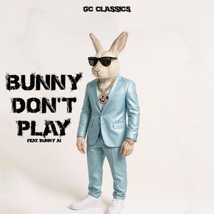 Bunny Don't Play (feat. Bunny Ai)
