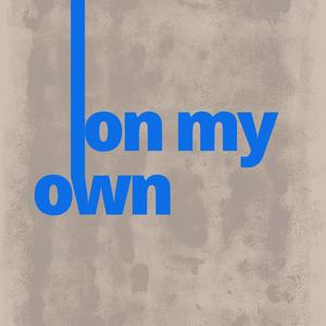 On My Own (Explicit)