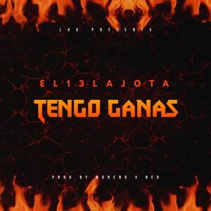 TENGO GANAS