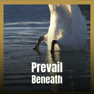 Prevail Beneath