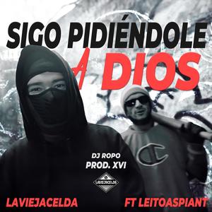 Sigo Pidiéndole a Dios (feat. LeitoAspiant & DJ Ropo|Explicit)