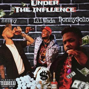 UNDER THE INFLUENCE (feat. Lil vada & Donnysolo) [Explicit]