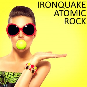 Ironquake Atomic Rock