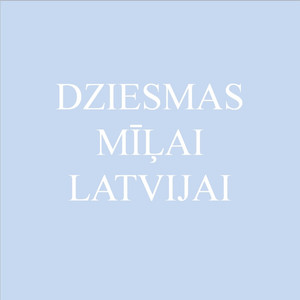 Dziesmas Mīļai Latvijai