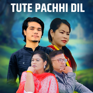 Tute Pachhi Dil