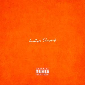 Lifes Short (Explicit)