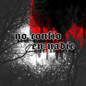 No confio en nadie (feat. caleb palau, rona 821 & antuan 821) (Explicit)