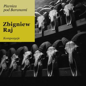 Zbigniew Raj (kompozycje dla Piwnicy Pod Baranami)