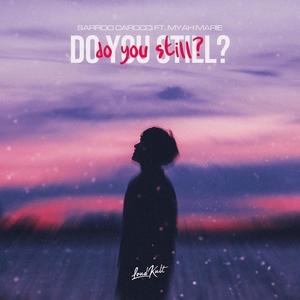 Do You Still? (feat. Myah Marie)