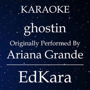 ghostin(Originally Performed by Ariana Grande) (Karaoke No Guide Melody Version)